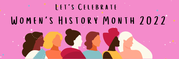 Celebrating Women’s History Month